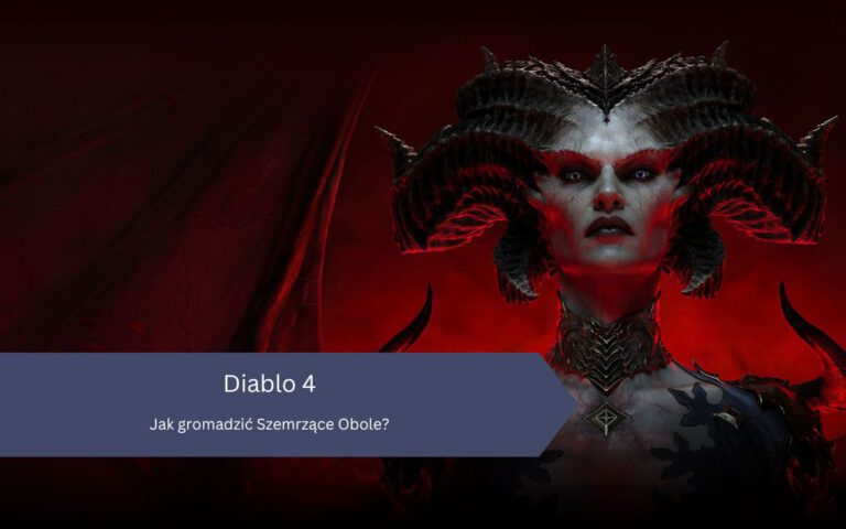 Diablo 4: Jak gromadzić Szemrzące Obole?
