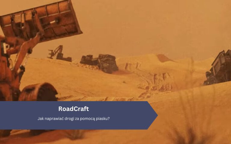 Roadcraft: Jak naprawiać drogi za pomocą piasku?