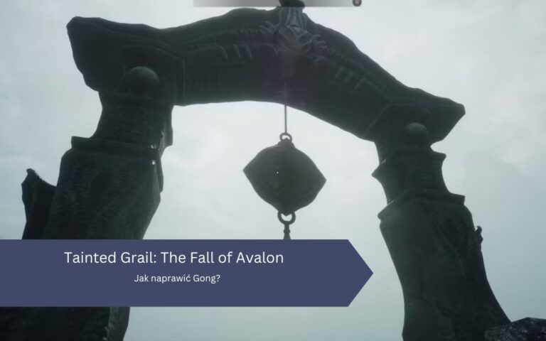 Tainted Grail: The Fall of Avalon – Jak naprawić Gong (dzwon)?