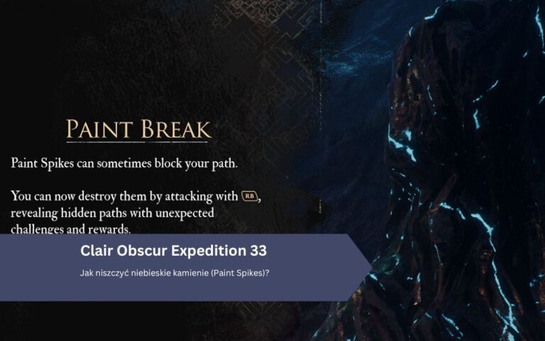 Clair Obscur Expedition 33: Jak niszczyć niebieskie kamienie (Paint Spikes)?