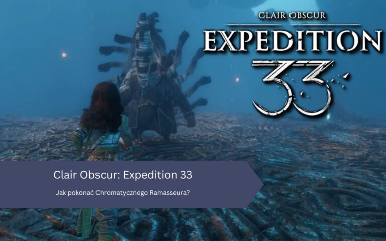 Clair Obscur: Expedition 33 – Jak pokonać Chromatycznego Ramasseura?