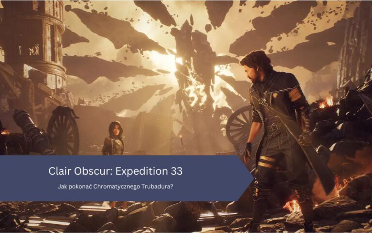Clair Obscur: Expedition 33 – Jak pokonać Chromatycznego Trubadura?