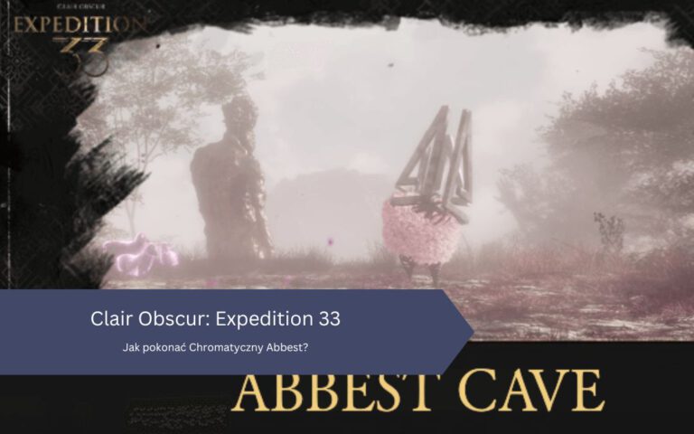 Clair Obscur: Expedition 33 – Jak pokonać Chromatyczny Abbest?