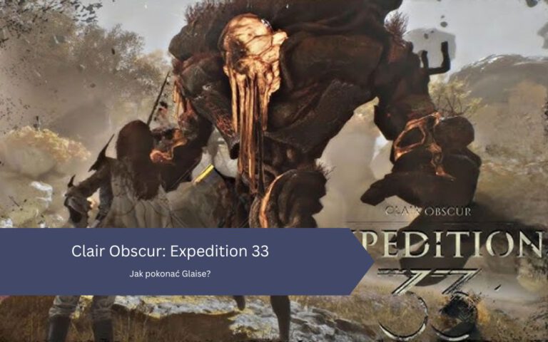 Expedition 33 – Glaise: jak pokonać, gdzie znaleźć