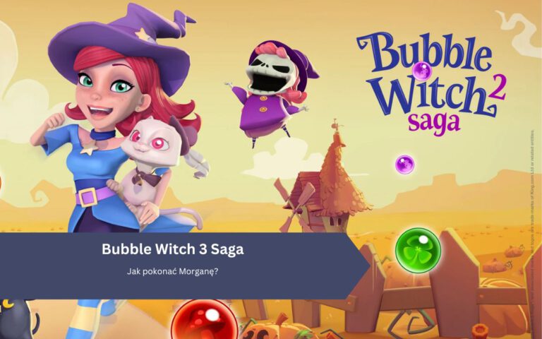 Bubble Witch 3 Saga: Jak pokonać Morganę?