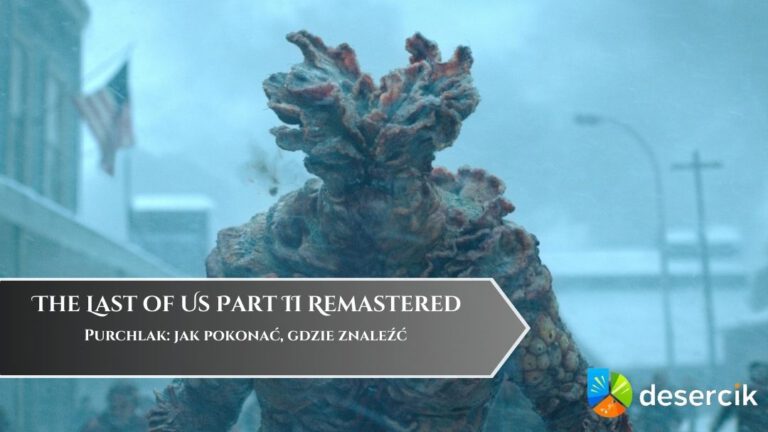 The Last of Us Part II Remastered  – Purchlak: jak pokonać, gdzie znaleźć
