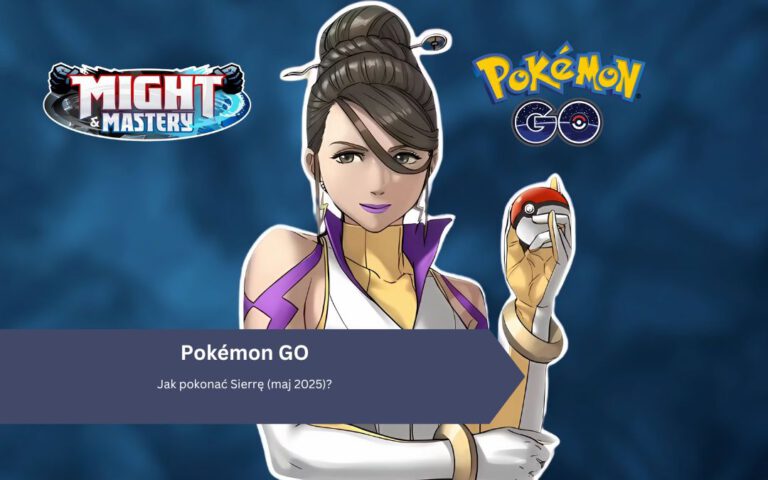 Pokémon GO: Jak pokonać Sierrę (maj 2025)?