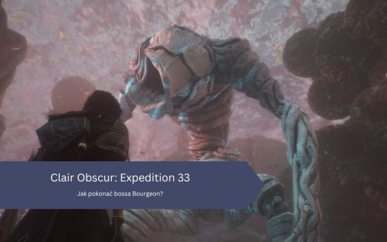 Jak pokonać bossa Bourgeon w Clair Obscur: Expedition 33?