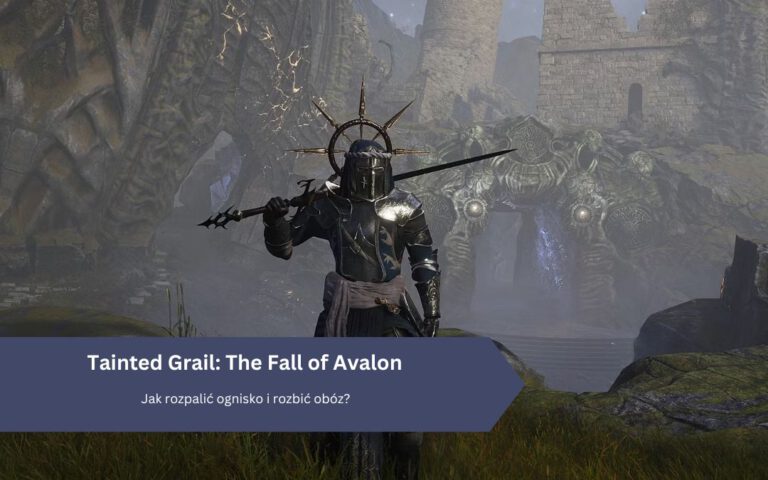 Tainted Grail: The Fall of Avalon – Jak rozpalić ognisko i rozbić obóz?
