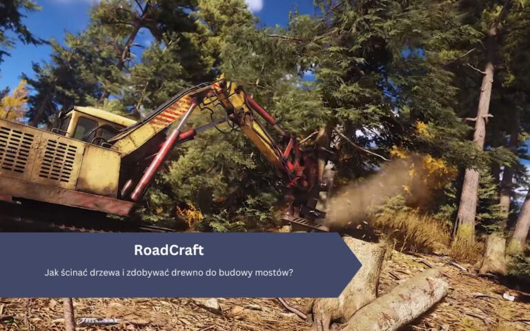 Roadcraft: Jak ścinać drzewa i zdobywać drewno do budowy mostów?