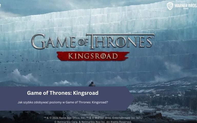 Jak szybko zdobywać poziomy w Game of Thrones: Kingsroad?