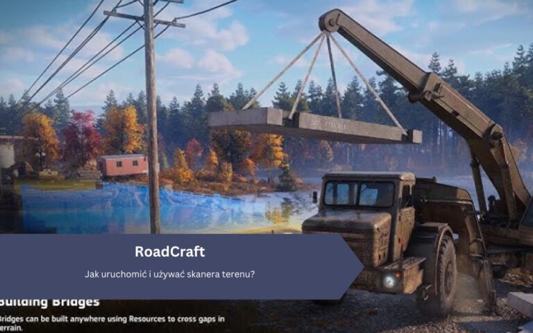 Roadcraft: Jak uruchomić i używać skanera terenu?