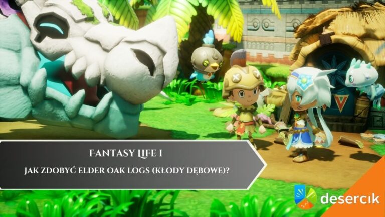 Fantasy Life i – Jak zdobyć Elder Oak Logs (kłody dębowe)