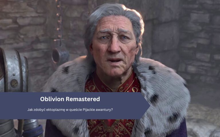 Oblivion Remastered – Pijackie awantury, ektoplazma, jak zdobyć