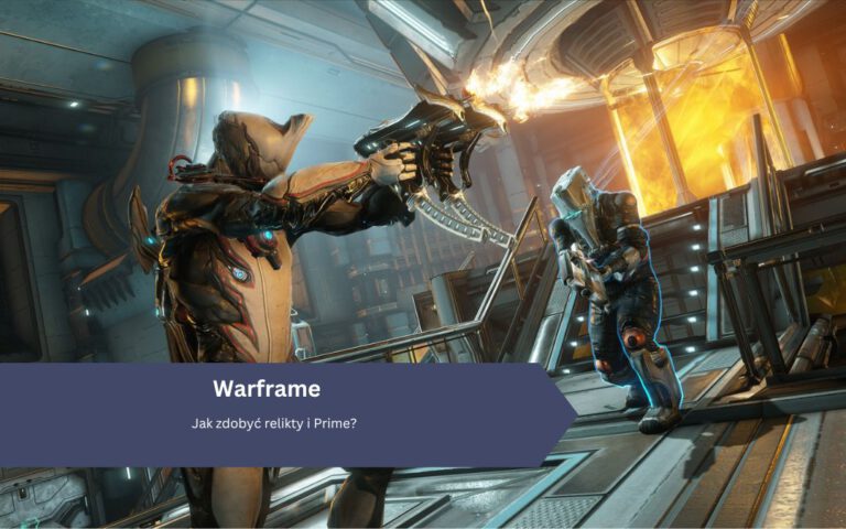 Warframe: Jak zdobyć relikty i Prime?