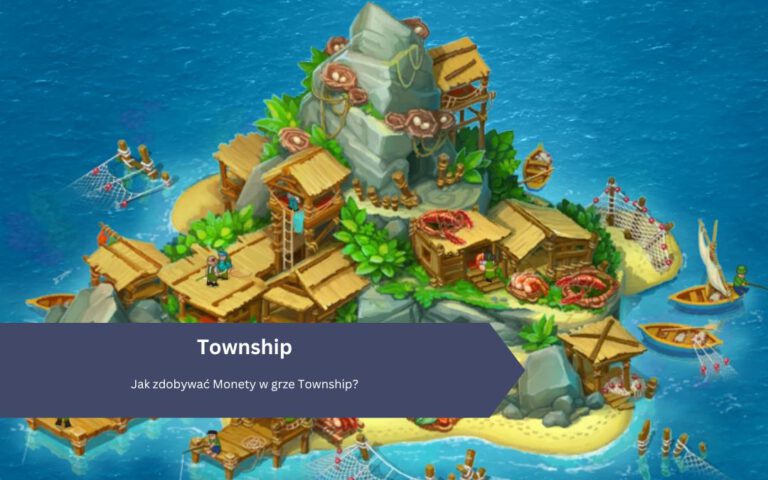 Jak zdobywać Monety w grze Township?