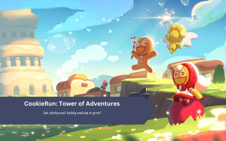 Cookie Run Tower of Adventures: Jak zdobywać każdą walutę w grze?