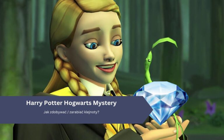 Harry Potter Hogwarts Mystery: Jak zdobywać / zarabiać klejnoty?