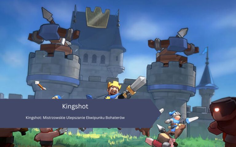 Kingshot: Mistrzowskie Ulepszanie Ekwipunku Bohaterów