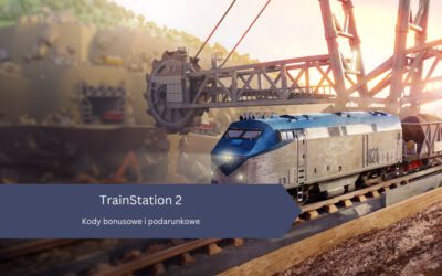 TrainStation 2 – Kody bonusowe i podarunkowe