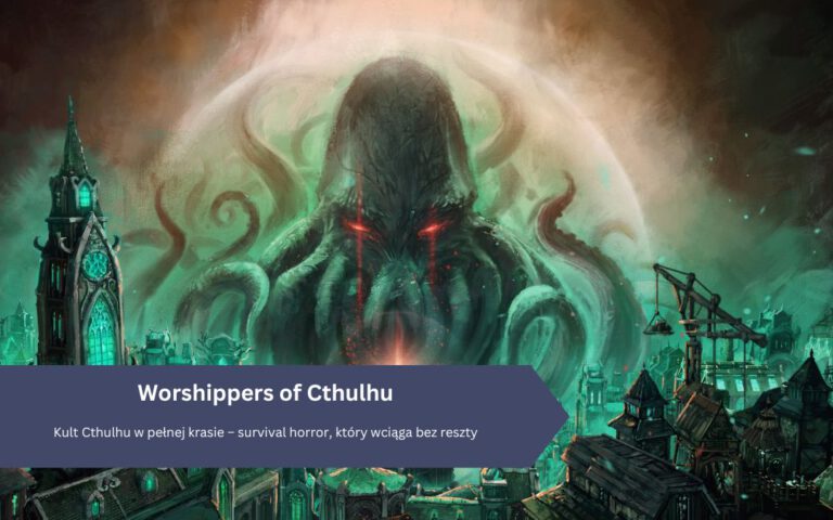 Kult Cthulhu w pełnej krasie – survival horror, który wciąga bez reszty