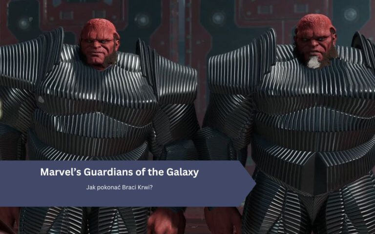 Marvel’s Guardians of the Galaxy: Jak pokonać Braci Krwi?