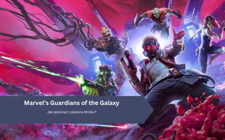 Marvel’s Guardians of the Galaxy: Jak pokonać Lokatora Mroku?