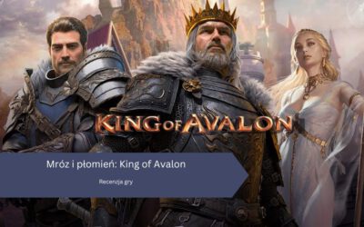 Mróz i płomień: King of Avalon