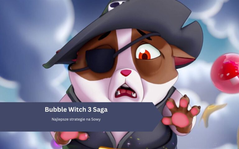 Bubble Witch 3 Saga: Najlepsze strategie na Sowy