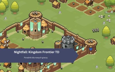 Nightfall: Kingdom Frontier TD – Poradnik dla nowych graczy