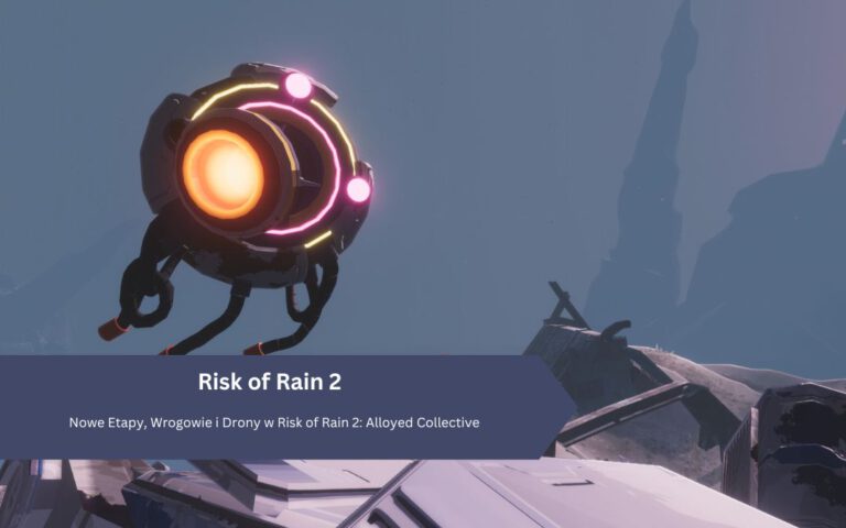 Nowe Etapy, Wrogowie i Drony w Risk of Rain 2: Alloyed Collective