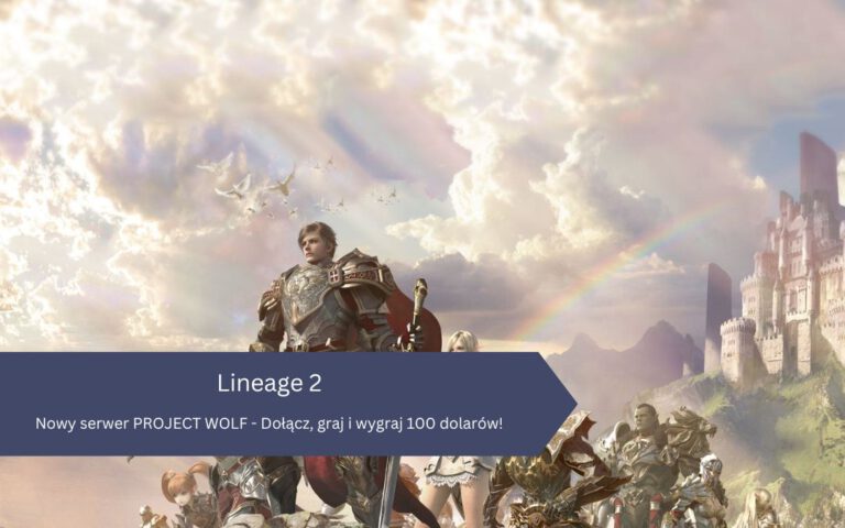Nowy serwer PROJECT WOLF w Lineage 2: Dołącz, graj i wygraj 100 dolarów!