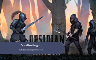 Obsidian Knight – Kody bonusowe i podarunkowe