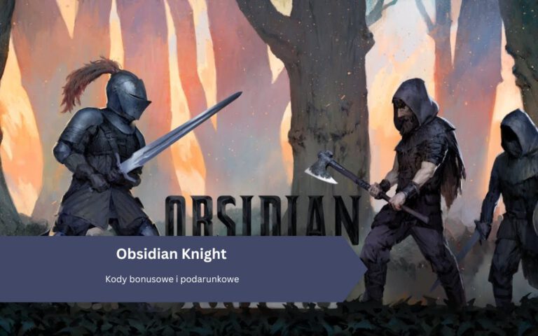 Obsidian Knight – Kody bonusowe i podarunkowe