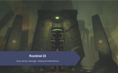 DOOM The Dark Ages – Rozdział 15: Oczy, tarcze i maczuga – mistyczne miasto Ry’uul