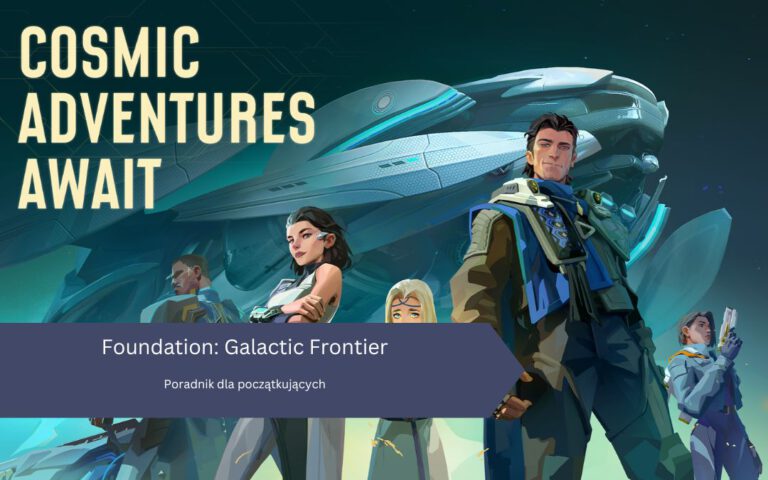 Foundation: Galactic Frontier – Poradnik dla początkujących