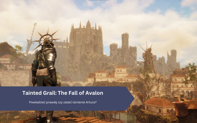 Tainted Grail: The Fall of Avalon – Powiedzieć prawdę czy zataić istnienie Artura?