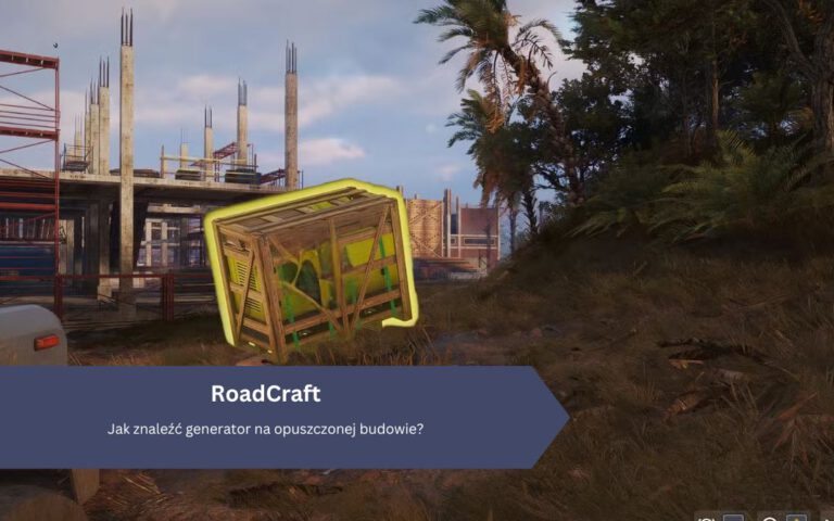 RoadCraft: Jak znaleźć generator na opuszczonej budowie?