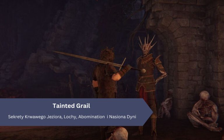 Tainted Grail: Sekrety Krwawego Jeziora, Lochy, Abomination i Nasiona Dyni