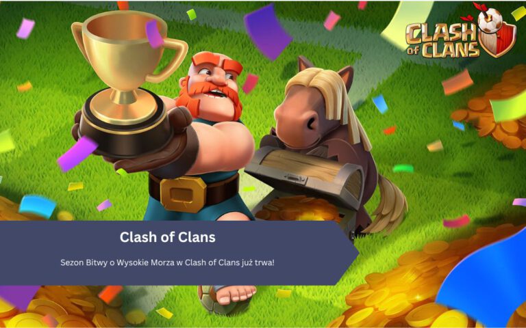 Sezon Bitwy o Wysokie Morza w Clash of Clans już trwa!