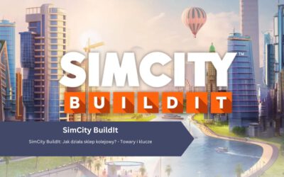 SimCity BuildIt: Jak działa sklep kolejowy? – Towary i klucze