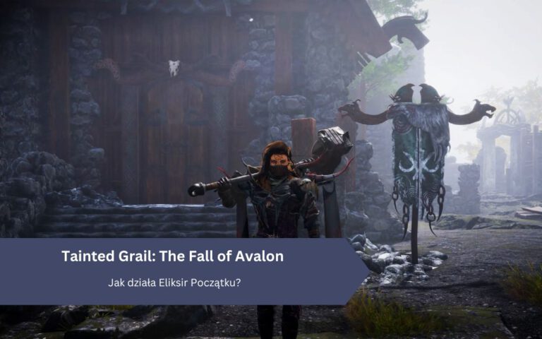 Tainted Grail: The Fall of Avalon – Jak działa Eliksir Początku?