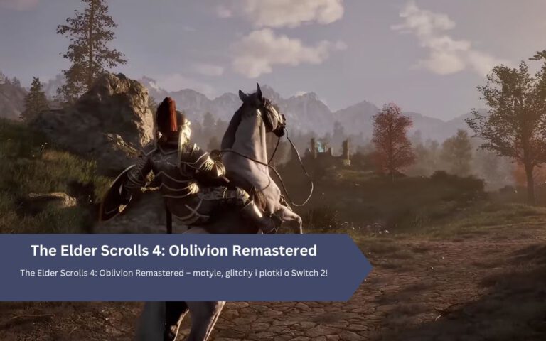 The Elder Scrolls 4: Oblivion Remastered – motyle, glitchy i plotki o Switch 2!