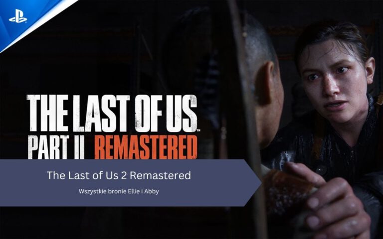 The Last of Us 2 Remastered – Wszystkie bronie Ellie i Abby