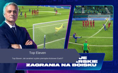Top Eleven: Jak zarabiać szybko pieniądze klubowe (Cash)?