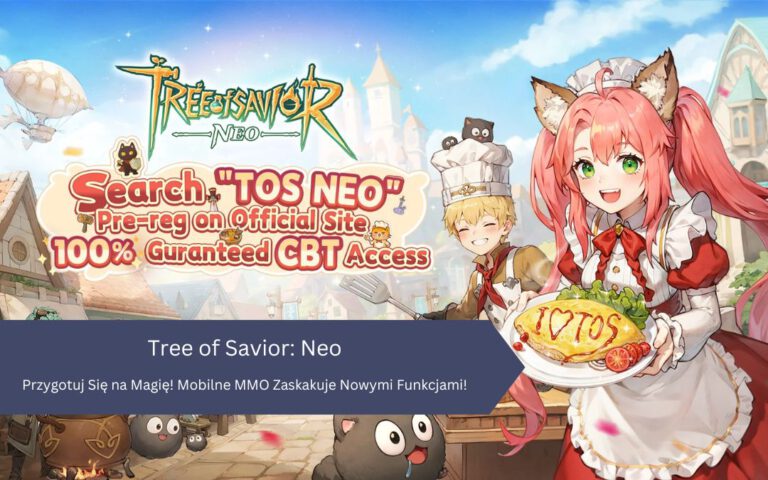 Przygotuj Się na Magię! Tree of Savior: Neo – Mobilne MMO Zaskakuje Nowymi Funkcjami!