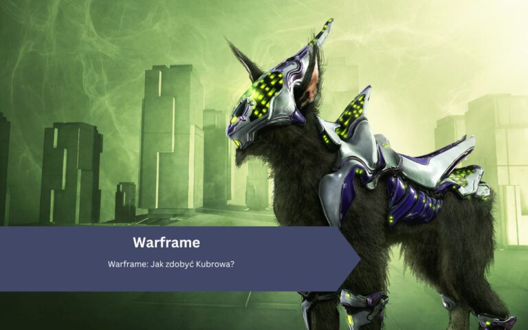 Warframe: Jak zdobyć Kubrowa?