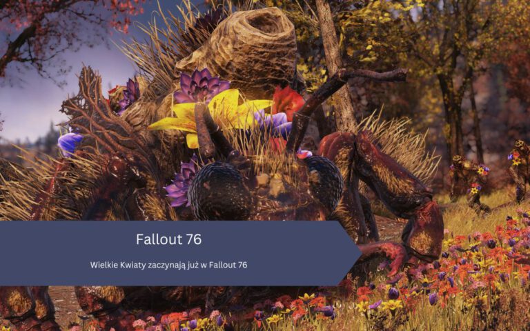 Wielkie Kwiaty zaczynają już rosnąć w Fallout 76