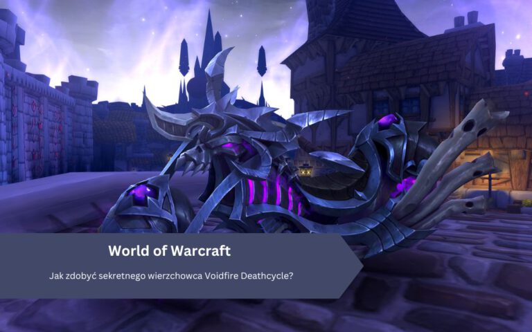 World of Warcraft: Jak zdobyć sekretnego wierzchowca Voidfire Deathcycle?