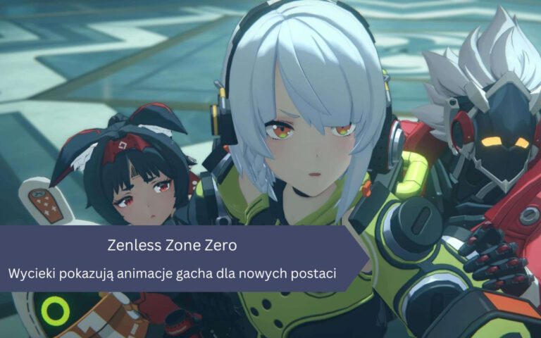 Wycieki z Zenless Zone Zero pokazują animacje gacha dla nowych postaci z aktualizacji 2.0